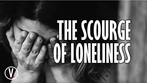 The Scourge of Loneliness