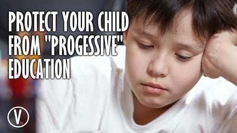 Protecting Your Child from "Progressive" Education