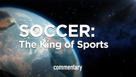 Soccer: The King of Sports