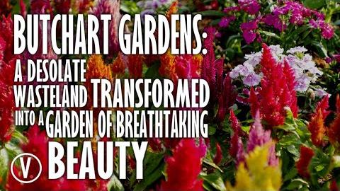 Industrial Wasteland to Place of Beauty: Butchart Gardens