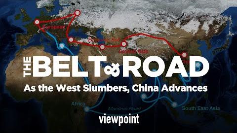 The Belt and Road; As the West Slumbers, China Advances