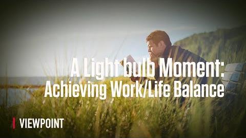 A Light Bulb Moment: Achieving Work/Life Balance