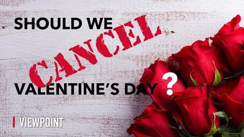 Should We Cancel Valentine's Day?