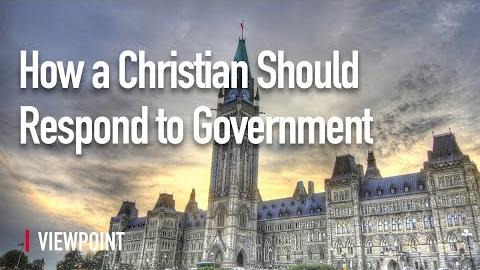 How a Christian Should Respond to Government?