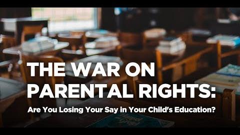 The War on Parental Rights: Are You Losing Your Say in Your Child's Education?