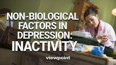 Non-Biological Factors in Depression: Inactivity